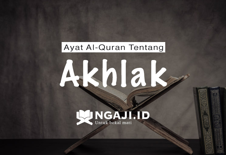 Ayat Al-Quran Tentang Akhlak dan Penjelasannya