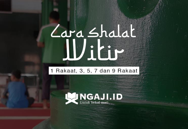 Cara Shalat Witir 1 Rakaat, 3, 5, 7 dan 9 Rakaat