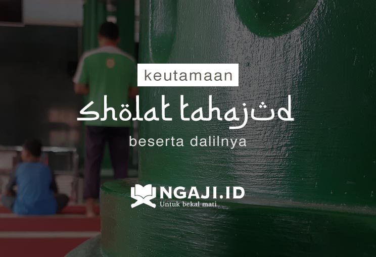 Keutamaan Sholat Tahajud Beserta Dalilnya