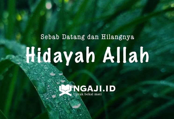 Khutbah Jum’at: Sebab Datang dan Hilangnya Hidayah Allah