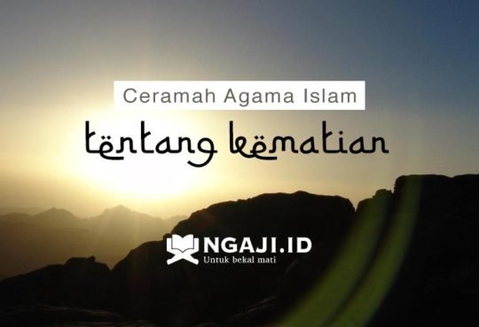 Ceramah Agama Islam Tentang Kematian - Ngaji.ID