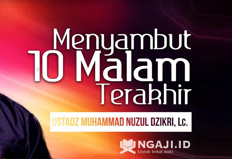 Kultum Ramadhan Singkat: Menyambut 10 Malam Terakhir