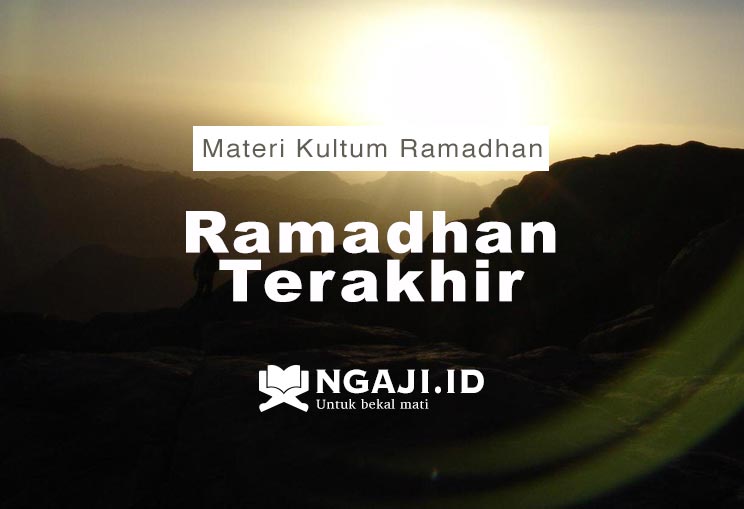 Materi Kultum Ramadhan: Kata-Kata Ramadhan Terakhir