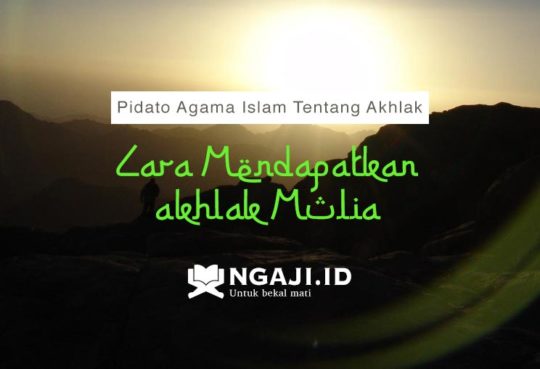 Pidato Agama Islam Tentang Akhlak Cara Mendapatkan Akhlak