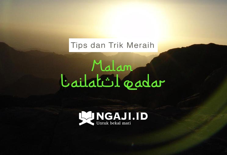 Tips dan Trik Meraih Malam Lailatul Qadar