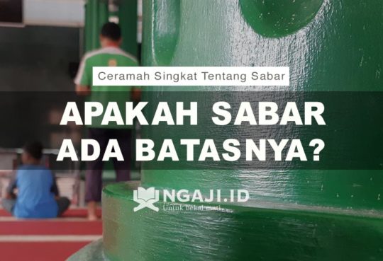 Ceramah Singkat Tentang Sabar: Apakah Sabar Ada Batasnya? - Ngaji.ID
