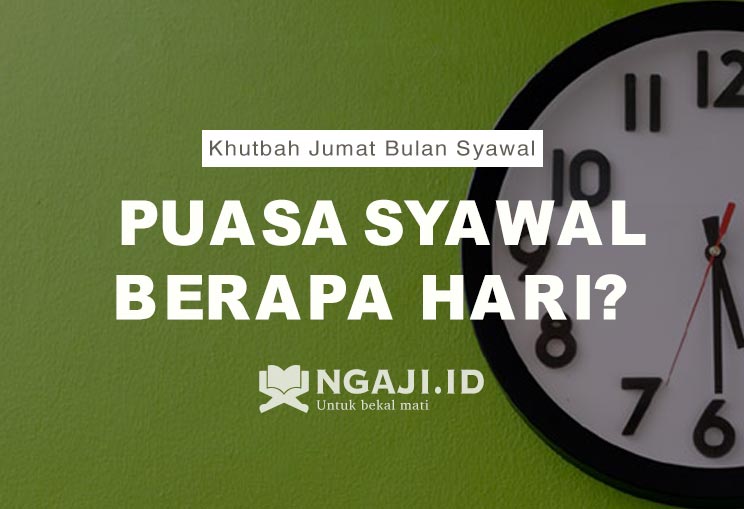 Khutbah Jumat Bulan Syawal: Puasa Syawal Berapa Hari?