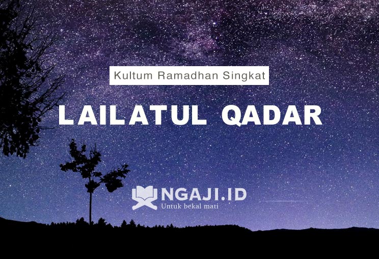 Kultum Ramadhan Singkat: Kultum Tentang Malam Lailatul Qadar