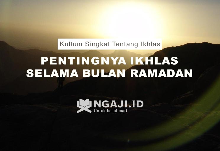 Kultum Singkat Tentang Ikhlas: Pentingnya Ikhlas Selama Bulan Ramadhan