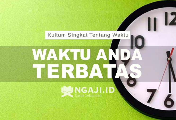 Kultum Singkat Tentang Waktu di Bulan Ramadhan: Waktu Anda Terbatas