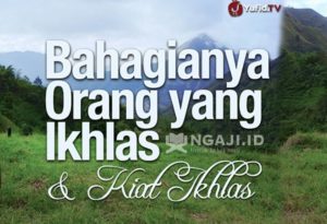 Materi Kultum Singkat Tentang Ikhlas: Bahagianya Orang yang Ikhlas dan