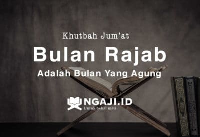Khutbah Jumat Bulan Rajab Adalah Bulan Yang Agung - Ngaji.ID