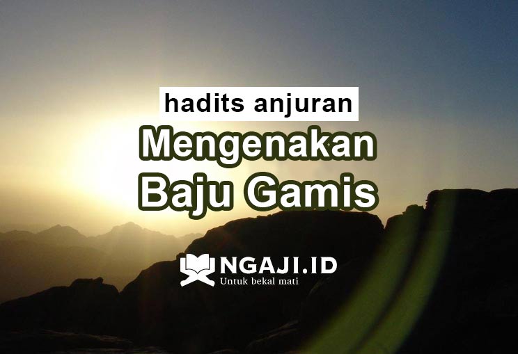 Hadits Anjuran Untuk Mengenakan Baju Gamis