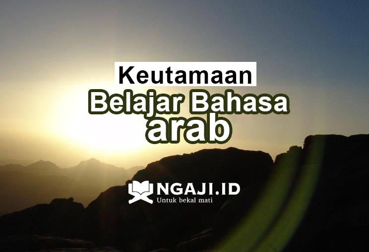 Keutamaan Belajar Bahasa Arab