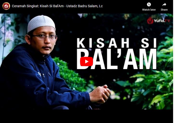 Ceramah Singkat: Kisah Si Bal’Am – Ust. Abu Yahya Badrussalam, Lc Hafidzahullahu Ta’ala