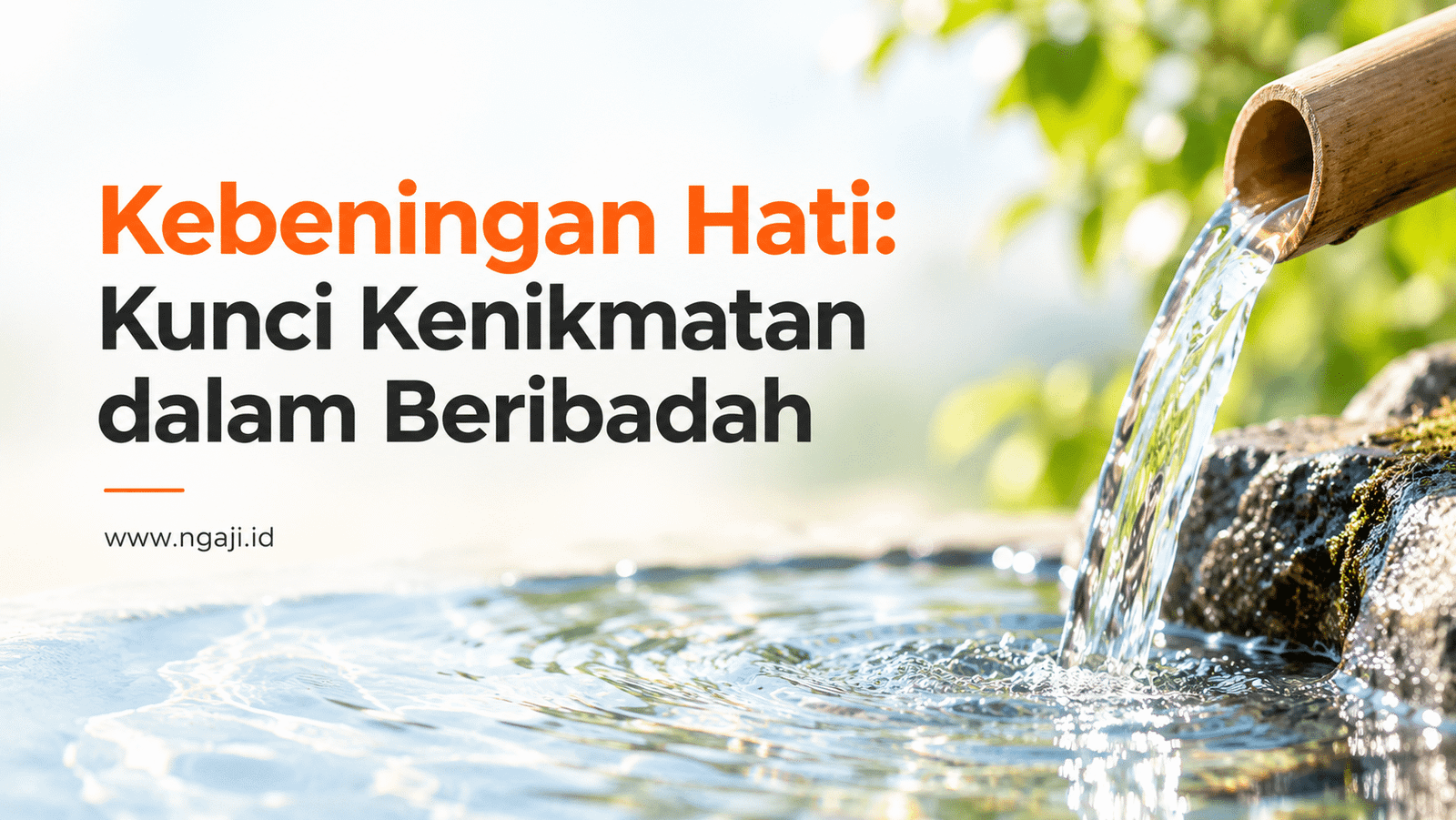 Kebeningan Hati: Kunci Kenikmatan dalam Beribadah Kebeningan Hati: Kunci Kenikmatan dalam Beribadah